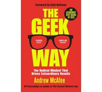 The Geek Way: The Radical Mindset That Drives Extraordinary Results