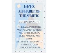 The Ge'ez Alphabet of the Semitic: How to read and Write It the Simple And Easy Way