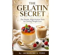 The Gelatin Secret: The Simple, High-Protein Trick for Lasting Weight Loss