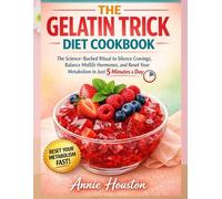 The Gelatin Trick Diet Cookbook: The Science-Backed Ritual to Silence Cravings, Balance Midlife Hormones, and Reset Your Metabolism in Just 5 Minutes a Day