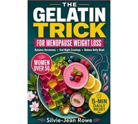 The Gelatin Trick for Menopause Weight Loss: A Simple Daily Reset to Balance Hormones, End Night Cravings, and Reduce Belly Bloat for Women Over 50