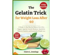The Gelatin Trick for Weight Loss After 40: A Simple 21-Day Plan for Women Over 40 to Support Appetite Control, Hormone Awareness, Digestive Comfort, and Sustainable Weight Loss