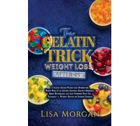 THE GELATIN TRICK FOR WEIGHT LOSS AFTER 45: A Science-Backed Weight Loss Method for Women Over 45 to Control Cravings, Balance Hormones, Boost ... - Without Dieting or Extreme Exercise