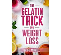 The Gelatin Trick for Weight Loss After 45: Restart Metabolic Health, Support Smoother Menopause and Trim Stubborn Midsection Fat Without Confusing Diet Rules, Costly Supplements or Gym Burnout