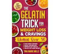 The Gelatin Trick for Weight Loss & Cravings; Women Over 50: Stop Night Cravings, Boost Metabolism, Improve Gut Health & Unlock Anti-Aging Benefits
