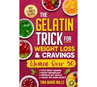 The Gelatin Trick for Weight Loss & Cravings; Women Over 50: Stop Night Cravings, Boost Metabolism, Improve Gut Health & Unlock Anti-Aging Benefits