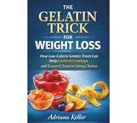 The Gelatin Trick for Weight Loss: How Low-Calorie Gelatin Treats Can Help Control Cravings and Support Smarter Eating Choices