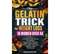 The Gelatin Trick for Weight Loss in Women Over 40: A Gentle Daily Ritual to Support Hormones, Reduce Belly Fat, and Feel Full Longer Without Diets or 5AM Workouts