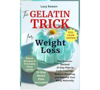 The Gelatin Trick for Weight Loss: The Science-Backed 21-Day Plan to Curb Cravings, Reduce Bloating, and Rebuild Your Body Naturally