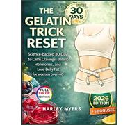 THE GELATIN TRICK RESET: Science-backed 30 Days to Calm Cravings, Balance Hormones, and Lose Belly Fat for women over 40