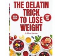 The Gelatin Trick to Lose Weight: A Simple 21-Day Method for Appetite Balance, Craving Control, and Sustainable Results