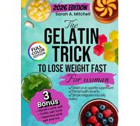 THE GELATIN TRICK TO LOSE WEIGHT FAST FOR WOMAN: Stop endless cravings and enjoy fast, sustainable results with simple gelatin snacks that fit any lifestyle and budget.