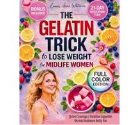 The Gelatin Trick to Lose Weight for Midlife Women: Quiet Cravings, Stabilize Appetite, and Shrink Stubborn Belly Fat Without Dieting or Willpower | A Simple, Science-Aligned 21-Day Regulation Plan