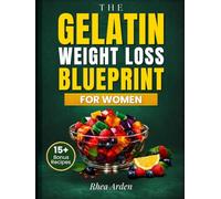 The Gelatin Weight Loss Blueprint for Women: A 30-Day, No-Diet Plan to Stop Cravings, Balance Hunger Hormones and Burn Fat Naturally