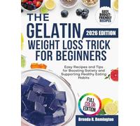THE GELATIN WEIGHT LOSS TRICK FOR BEGINNER: Easy Recipes and Tips for Boosting Satiety and Supporting Healthy Eating Habits