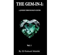 The Gem-In-I: A Journey Through Self Center Vol.1