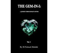 THE GEM-IN-I: A Journey Through Self's Center Vol.1