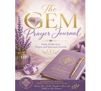 The GEM Prayer Journal: A Daily Reflection Prayer and Spiritual Growth Guide