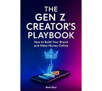The Gen Z Creator’s Playbook: How to Build Your Brand and Make Money Online