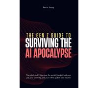 The Gen Z Guide to Surviving the AI Apocalypse: Find Refuge When the World Is on Fire (Crashmaxxing)