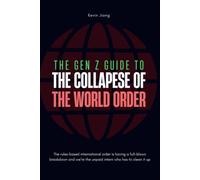 The Gen Z Guide to the Collapse of the World Order: How to Function When the World Turns to Trash (Crashmaxxing)