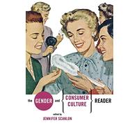 The Gender and Consumer Culture Reader