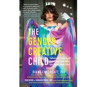 The Gender Creative Child: Pathways for Nurturing and Supporting Children Who Live Outside Gender Boxes