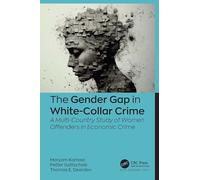 The Gender Gap in White-Collar Crime: A Multi-Country Study of Women Offenders in Economic Crime