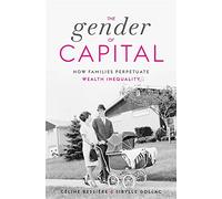 The Gender of Capital: How Families Perpetuate Wealth Inequality