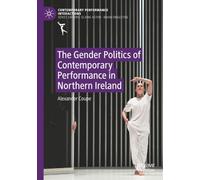 The Gender Politics of Contemporary Performance in Northern Ireland (Contemporary Performance InterActions)
