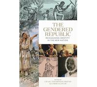 The Gendered Republic: Reimagining Identity in the New Nation (Jeffersonian America)