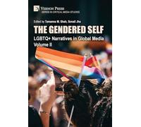The Gendered Self: LGBTQ+ Narratives in Global Media, Volume II (Critical Media Studies)