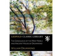 The Genealogie of the Most Noble and Ancient House of Drummond