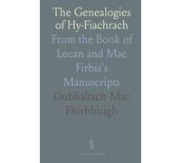 The Genealogies of Hy-Fiachrach: From the Book of Lecan and Mac Firbis's Manuscripts