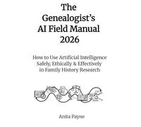 The Genealogist’s AI Field Manual 2026: How to Use Artificial Intelligence Safely, Ethically & Effectively in Family History Research