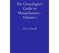 The Genealogist's Guide to Massachusetts - Volume 1