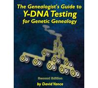 The Genealogist's Guide to Y-DNA Testing for Genetic Genealogy: Second Edition