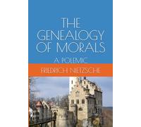 THE GENEALOGY OF MORALS: A POLEMIC