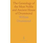 The Genealogy of the Most Noble and Ancient House of Drummond