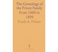The Genealogy of the Prince Family: From 1660 to 1899