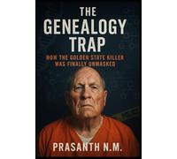 The Genealogy Trap: How the Golden State Killer Was Finally Unmasked