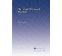 The General Biographical Dictionary: V. 10