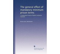 The general effect of mandatory minimum prison terms: a longitudinal study of federal sentences imposed