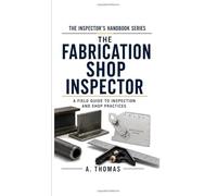 The General Fabrication Shop Inspector (THE INSPECTOR'S HANDBOOK SERIES)