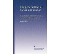 The general laws of nature and motion: with their application to mech...