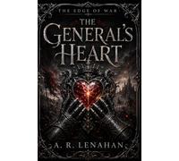 The General’s Heart: A Dark Romantasy War General Protector Romance: 1 (The Edge of War)
