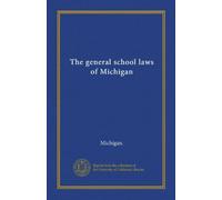 The general school laws of Michigan