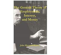 The General Theory of Employment, Interest, and Money