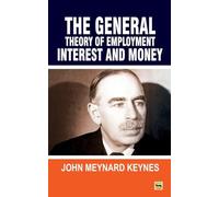 The General Theory Of Employment Interest and Money: The Keynesian Revolution