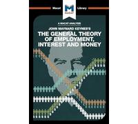 The General Theory of Employment, Interest and Money (The Macat Library)